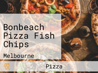 Bonbeach Pizza Fish Chips