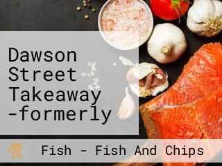 Dawson Street Takeaway -formerly Mark Avenue Fish Chips