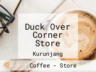 Duck Over Corner Store