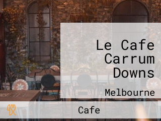 Le Cafe Carrum Downs