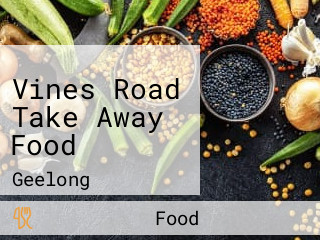 Vines Road Take Away Food