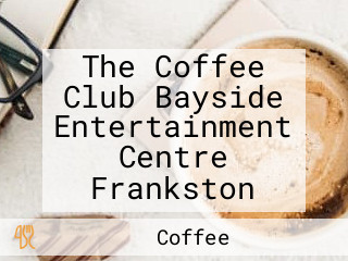 The Coffee Club Bayside Entertainment Centre Frankston