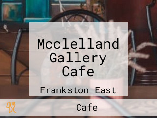 Mcclelland Gallery Cafe