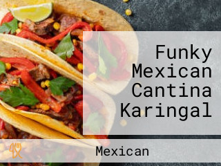 Funky Mexican Cantina Karingal