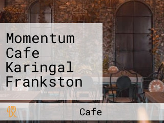 Momentum Cafe Karingal Frankston