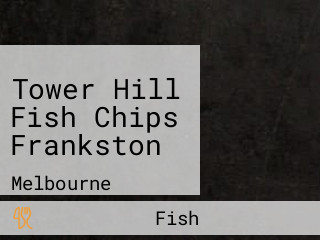 Tower Hill Fish Chips Frankston