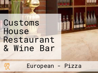 Customs House Restaurant & Wine Bar