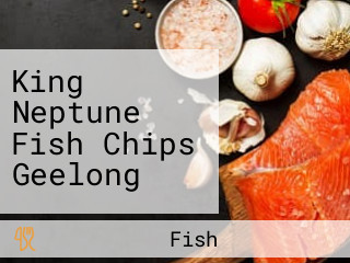 King Neptune Fish Chips Geelong