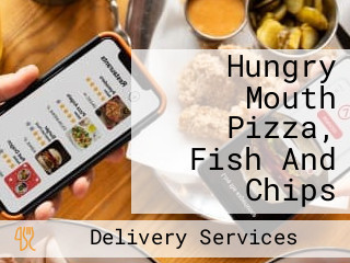 Hungry Mouth Pizza, Fish And Chips