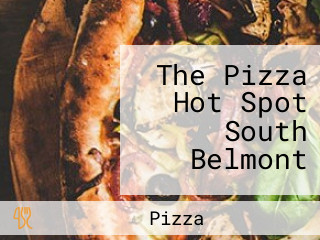 The Pizza Hot Spot South Belmont