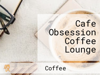 Cafe Obsession Coffee Lounge