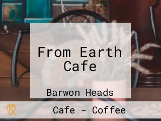 From Earth Cafe