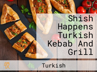 Shish Happens Turkish Kebab And Grill