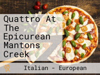 Quattro At The Epicurean Mantons Creek