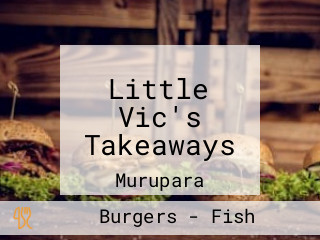 Little Vic's Takeaways