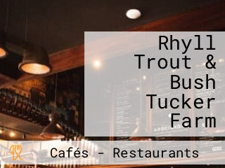 Rhyll Trout & Bush Tucker Farm