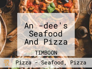 An -dee's Seafood And Pizza