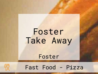 Foster Take Away