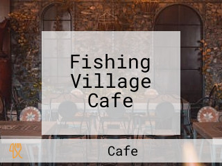 Fishing Village Cafe