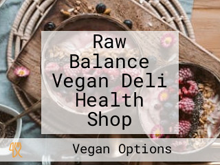 Raw Balance Vegan Deli Health Shop