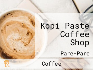 Kopi Paste Coffee Shop