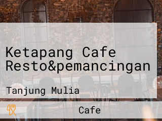 Ketapang Cafe Resto&pemancingan