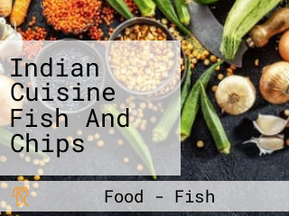 Indian Cuisine Fish And Chips