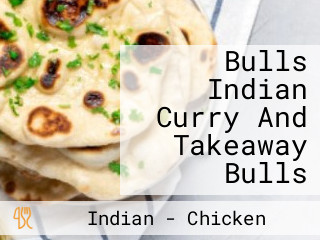 Bulls Indian Curry And Takeaway Bulls