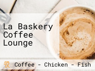 La Baskery Coffee Lounge