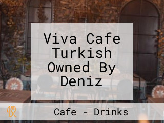 Viva Cafe Turkish Owned By Deniz