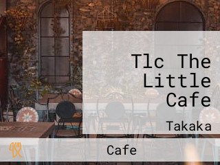 Tlc The Little Cafe