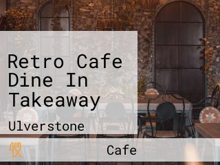 Retro Cafe Dine In Takeaway