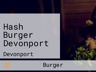 Hash Burger Devonport