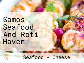 Samos Seafood And Roti Haven