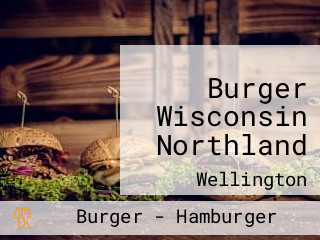 Burger Wisconsin Northland