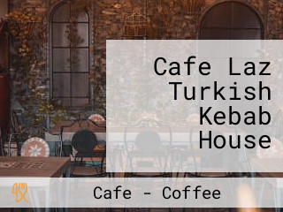 Cafe Laz Turkish Kebab House