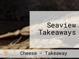 Seaview Takeaways