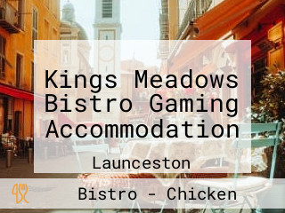 Kings Meadows Bistro Gaming Accommodation