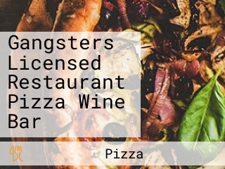 Gangsters Licensed Restaurant Pizza Wine Bar