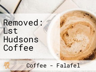 Removed: Lst Hudsons Coffee