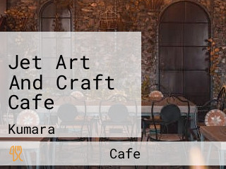 Jet Art And Craft Cafe