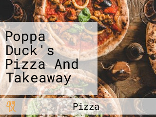 Poppa Duck's Pizza And Takeaway