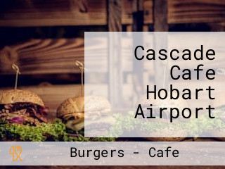 Cascade Cafe Hobart Airport