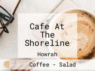 Cafe At The Shoreline