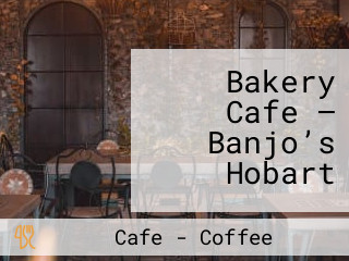 Bakery Cafe – Banjo’s Hobart