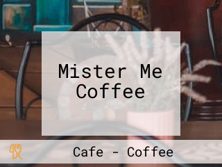 Mister Me Coffee