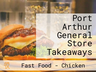 Port Arthur General Store Takeaways