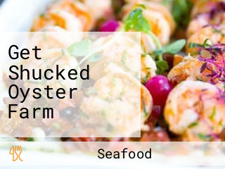 Get Shucked Oyster Farm