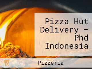 Pizza Hut Delivery — Phd Indonesia