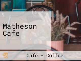 Matheson Cafe